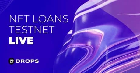 Drops Prepares for The Testnet Launch of Its Highly Anticipated NFT Lending Platform